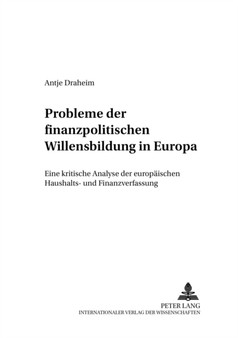 Probleme Der Finanzpolitischen Willensbildung in Europa : Eine Kritische Analyse Der Europaeischen Haushalts- Und Finanzverfassung : 111