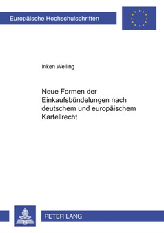 Neue Formen Der Einkaufsbuendelungen Nach Deutschem Und Europaeischem Kartellrecht : 3962