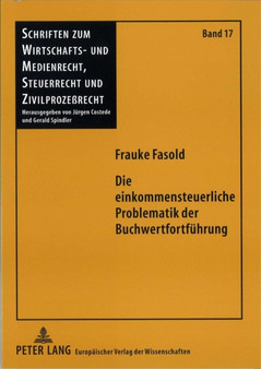 Die Einkommensteuerliche Problematik Der Buchwertfortfuehrung : Uebertragung Stiller Reserven Und Gewinnrealisierung Im Einkommensteuerrecht : 17