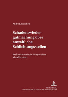 Schadenswiedergutmachung Ueber Anwaltliche Schlichtungsstellen : Rechtsoekonomische Analyse Eines Modellprojekts : 86
