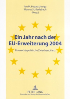 Ein Jahr Nach Der Eu-Erweiterung 2004 : Eine Rechtspolitische Zwischenbilanz