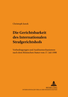 Die Gerichtsbarkeit Des Internationalen Strafgerichtshofs : Vorbedingungen Und Ausloesemechanismen Nach Dem Roemischen Statut Vom 17. Juli 1998 : 117