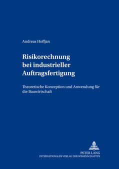 Risikorechnung Bei Industrieller Auftragsfertigung : Theoretische Konzeption Und Anwendung Fuer Die Bauwirtschaft : 9