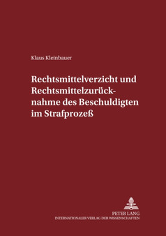 Rechtsmittelverzicht Und Rechtsmittelzuruecknahme Des Beschuldigten Im Strafprozess : 89