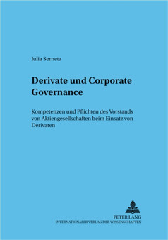 Derivate Und Corporate Governance : Kompetenzen Und Pflichten Des Vorstands Von Aktiengesellschaften Beim Einsatz Von Derivaten : 72