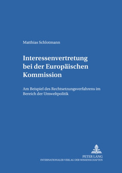 Interessenvertretung Bei Der Europaeischen Kommission : Am Beispiel Des Rechtsetzungsverfahrens Im Bereich Der Umweltpolitik : 11