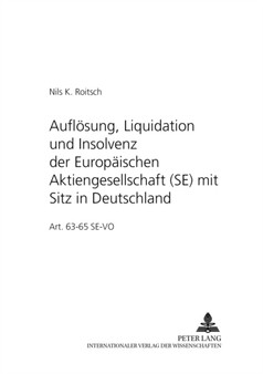 Aufloesung, Liquidation Und Insolvenz Der Europaeischen Aktiengesellschaft (Se) Mit Sitz in Deutschland : Art. 63-65 Se-Vo : 7