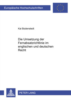Die Umsetzung Der Fernabsatzrichtlinie Im Englischen Und Deutschen Recht : Die Umsetzung Der Richtlinie 97/7/Eg Des Europaeischen Parlaments Und Des Rates Vom 20. Mai 1997 Ueber Den Verbraucherschutz : 4418