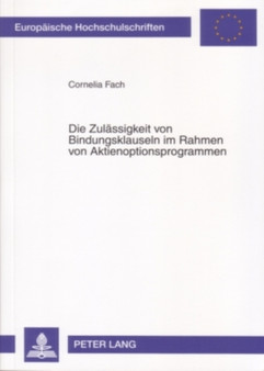 Die Zulaessigkeit Von Bindungsklauseln Im Rahmen Von Aktienoptionsprogrammen : 4471