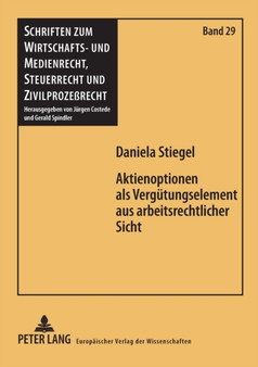 Aktienoptionen als Verguetungselement aus arbeitsrechtlicher Sicht : Eine Verguetungsform an der Schnittstelle von Arbeits- und Gesellschaftsrecht : 29