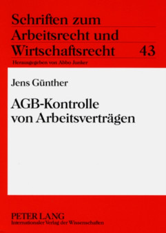 Agb-Kontrolle Von Arbeitsvertraegen : Analyse Der Deutschen Rechtslage Nach Der Schuldrechtsreform Und Vergleichende Betrachtung Des Oesterreichischen Kontrollsystems : 43