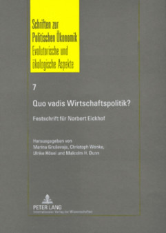 Quo vadis Wirtschaftspolitik? : Ausgewaehlte Aspekte der aktuellen Diskussion- Festschrift fuer Norbert Eickhof : 7