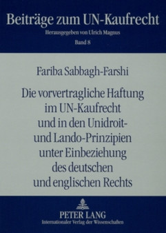 Die Vorvertragliche Haftung Im Un-Kaufrecht Und in Den Unidroit- Und Lando-Prinzipien Unter Einbeziehung Des Deutschen Und Englischen Rechts : 8