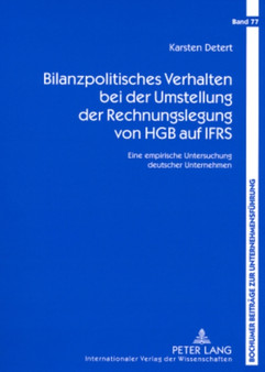Bilanzpolitisches Verhalten Bei Der Umstellung Der Rechnungslegung Von Hgb Auf Ifrs : Eine Empirische Untersuchung Deutscher Unternehmen : 77
