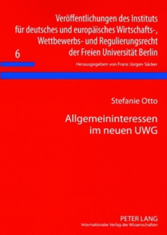 Allgemeininteressen Im Neuen Uwg : ?? 1 S. 2 Uwg Und Die Wettbewerbsfunktionale Auslegung : 6