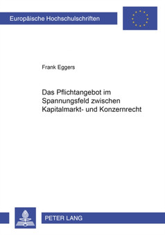 Das Pflichtangebot Im Spannungsfeld Zwischen Kapitalmarkt- Und Konzernrecht : 4675
