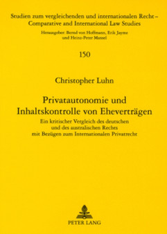 Privatautonomie Und Inhaltskontrolle Von Ehevertraegen : Ein Kritischer Vergleich Des Deutschen Und Des Australischen Rechts Mit Bezuegen Zum Internationalen Privatrecht : 150