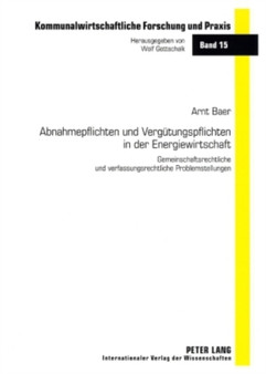 Abnahmepflichten Und Verguetungspflichten in Der Energiewirtschaft : Gemeinschaftsrechtliche Und Verfassungsrechtliche Problemstellungen : 15