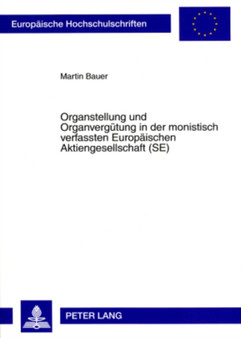 Organstellung Und Organverguetung in Der Monistisch Verfassten Europaeischen Aktiengesellschaft (Se) : 4726