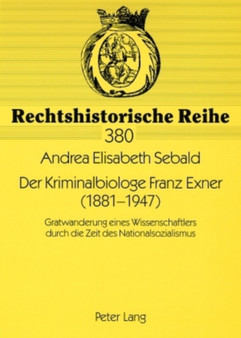 Der Kriminalbiologe Franz Exner (1881-1947) : Gratwanderung Eines Wissenschaftlers Durch Die Zeit Des Nationalsozialismus : 380