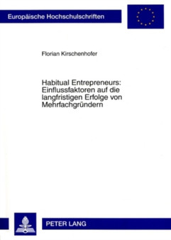 Habitual Entrepreneurs: Einflussfaktoren Auf Die Langfristigen Erfolge Von Mehrfachgruendern : 3307