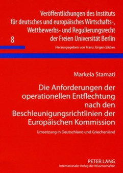 Die Anforderungen Der Operationellen Entflechtung Nach Den Beschleunigungsrichtlinien Der Europaeischen Kommission : Umsetzung in Deutschland Und Griechenland : 8