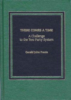 There Comes A Time : A Challenge to the Two-Party System