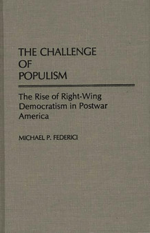 The Challenge of Populism : The Rise of Right-Wing Democratism in Postwar America