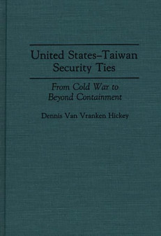 United States-Taiwan Security Ties : From Cold War to Beyond Containment