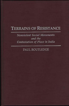 Terrains of Resistance : Nonviolent Social Movements and the Contestation of Place in India