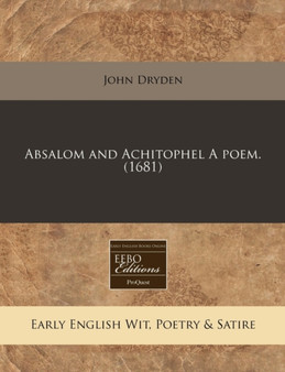 Absalom and Achitophel a Poem. (1681) by John Dryden - Paperback
