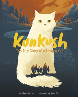 Kunkush : The True Story of a Refugee Cat