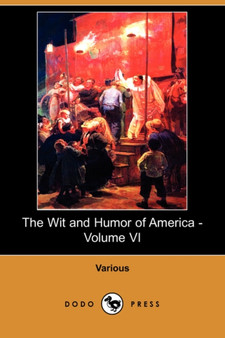 The Wit and Humor of America - Volume VI (Dodo Press) by Various - Paperback