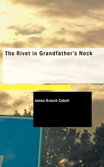 The Rivet in Grandfather's Neck by James Branch Cabell - Paperback