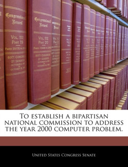 To Establish a Bipartisan National Commission to Address the Year 2000 Computer Problem.