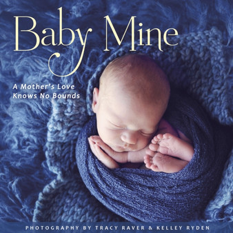 Baby Mine : A Mother's Love Knows No Bounds by Robin Haywood - Hardback