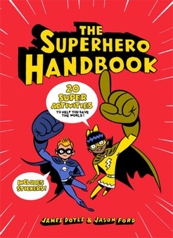 The Superhero Handbook : 20 Super Activities to Help You Save the World