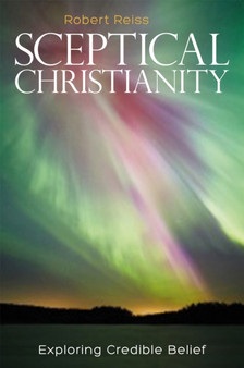 Sceptical Christianity : Exploring Credible Belief
