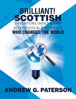 Brilliant Scottish Inventors, Innovators, Scientists and Engineers Who Changed the World