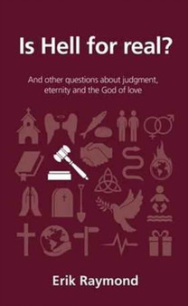 Is hell for real? : And other questions about judgment, eternity and the God of love