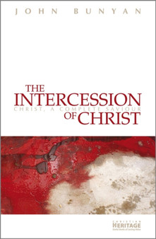 The Intercession of Christ : Christ, A Complete Saviour