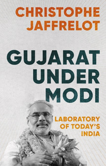 Gujarat Under Modi : Laboratory of Today's India