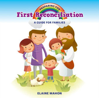 Preparing for First Reconciliation : A Guide for Families
