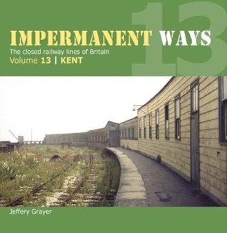 Impermanent Way Volume 13 : Kent