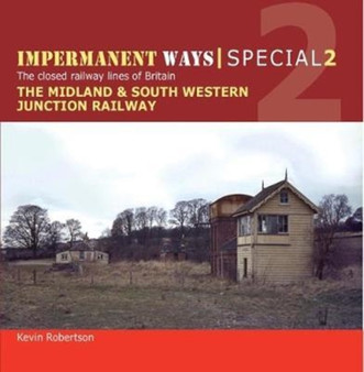 Impermanent Ways Special : Midland & South Western Junction Railway Part 1