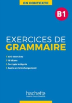 En Contexte Grammaire : Exercices de grammaire B1