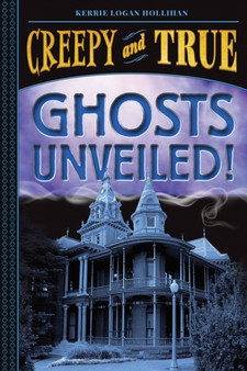 Ghosts Unveiled (Creepy and True 2)