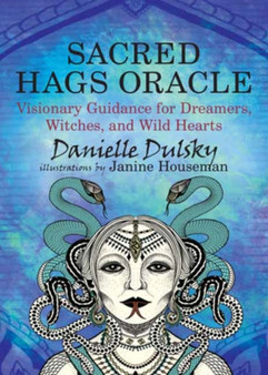 Sacred Hags Oracle : Visionary Guidance for Dreamers, Witches, and Wild Hearts