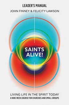 Saints Alive Leaders Manual : Living Life in the Spirit Today