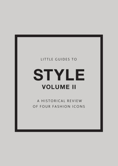 Little Guides to Style II : A Historical Review of Four Fashion Icons